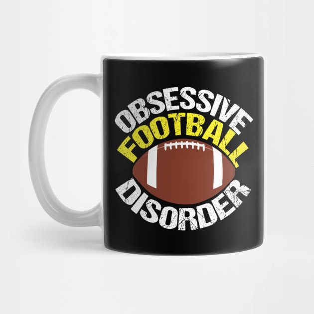 Funny Obsessive Football Disorder by epiclovedesigns